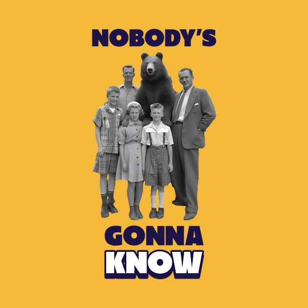 Nobody's gonna know, Family with bear by One Eyed Cat Design