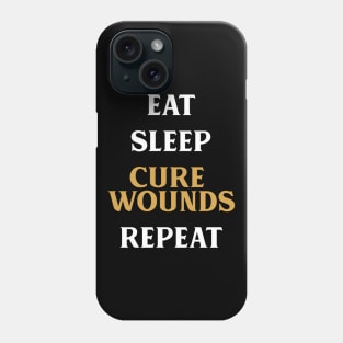 Eat Sleep Cure Wounds Repeat Tabletop RPG Addict Phone Case