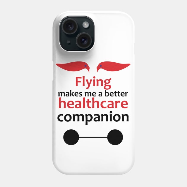 Flying makes me a better healthcare companion Phone Case by Knytt