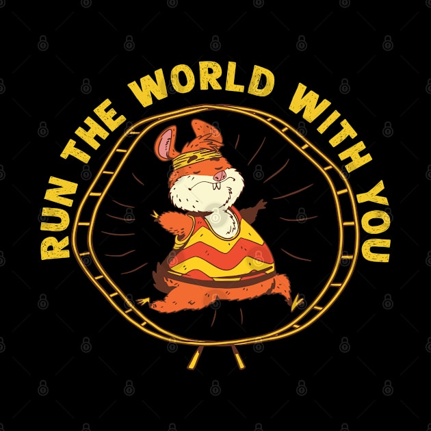 Run The World With You Hamster Lover Hamster Owner by sBag-Designs