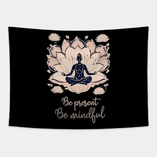 Be Present, Be Mindful, Meditation, Yoga Tapestry