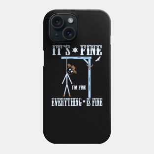 Its Fine, Im Fine - Everything Is Fine Phone Case