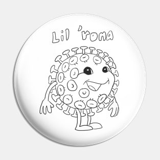 Lil 'rona Pin