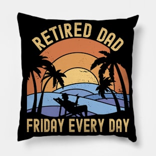 Retired Dad Friday Every Day Funny Retirement for Men Pillow