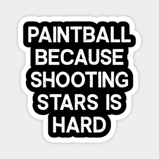 Paintball Because Shooting Stars is Hard Magnet