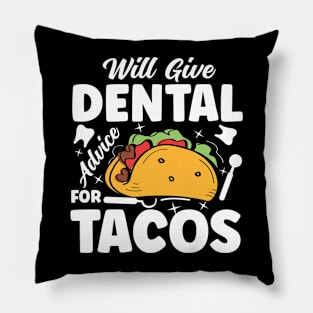 Will Give Dental Advice for Tacos - Dentist Pillow