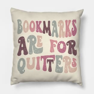 Bookmarks Are For Quitters Pillow