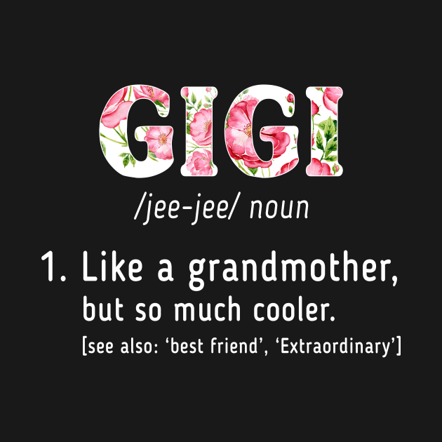 Gigi Definition T-shirt For Grandma Lovers by danielsho90