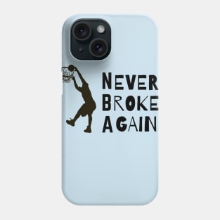 Never Broke Again Phone Case