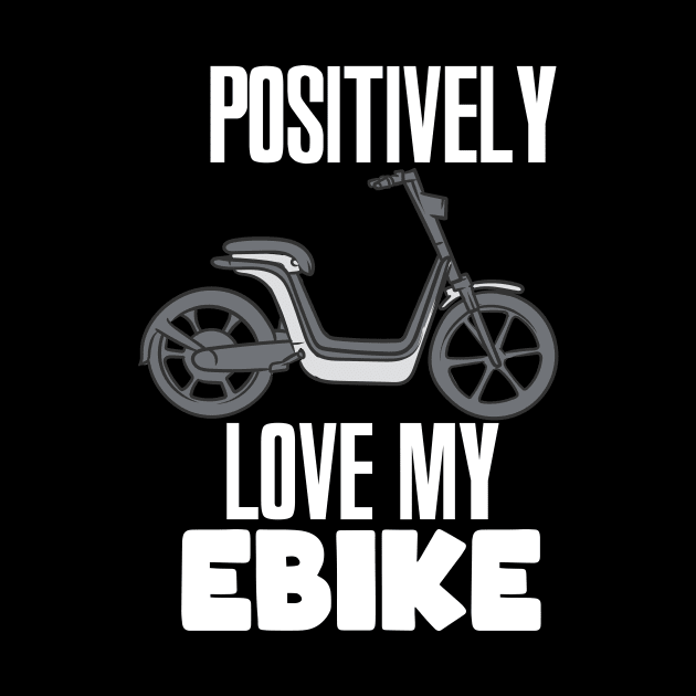 Positively Love My eBike by maxcode