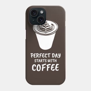 Perfect day starts with coffee Phone Case