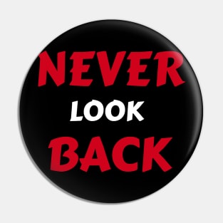 Never Look Back Pin