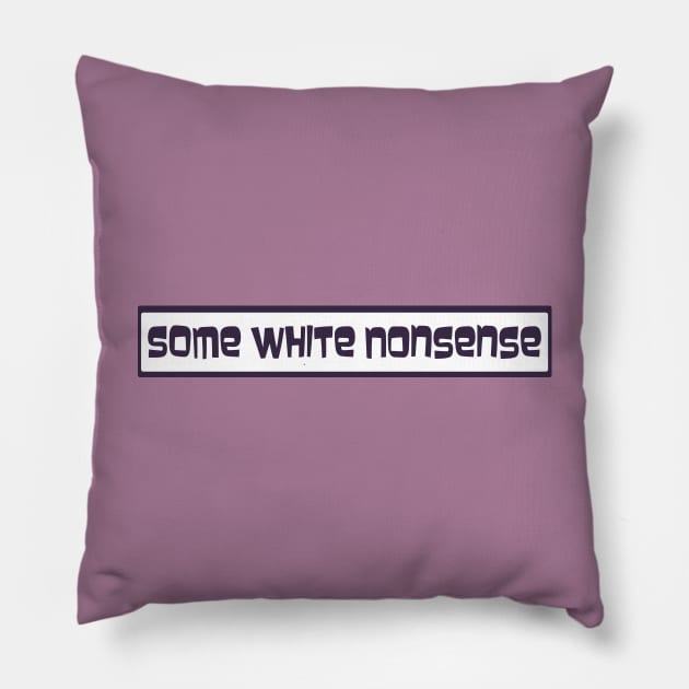 Some White Nonsense Pillow by robotfrog