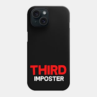 THIRD IMPOSTER FUNNY AMONG US QUOTE #4 Phone Case