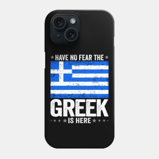 Have No Fear The Greek Is Here Greece Flag Design Phone Case