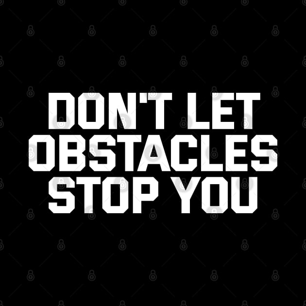 Don't Let Obstacles Stop You by Texevod