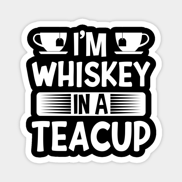 I'm Whiskey In A Teacup Mom Gifts For Mom Lover TeePublic