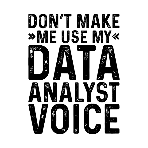 Don't Make Me Use My Data Analyst Voice by Saimarts