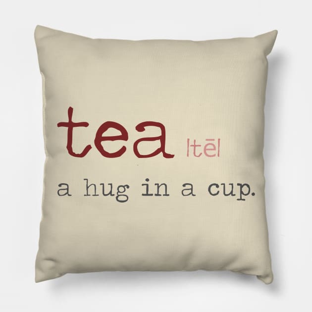 Tea - It's like a hug in a cup Pillow by _Eleanore_