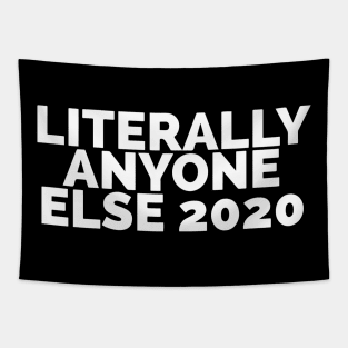 Literally Anyone Else 2020 Tapestry