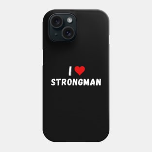 I love strongman - I heart strongman Phone Case