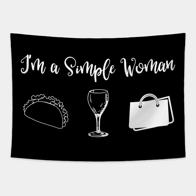 I'm a Simple Woman Tacos Wine and Shopping Tapestry by SarahBean