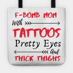 F-BOMB Mom with Tattoos Pretty Eyes and Thick Thighs Tote