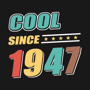 Cool Since Year 1947 Birthday T-Shirt