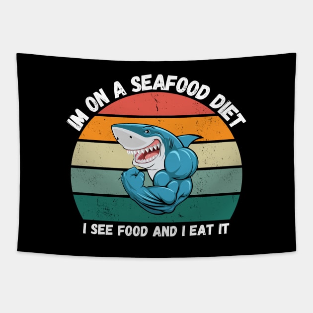 Im on a seafood diet. I see food and I eat it. Tapestry by Ranawat Shop