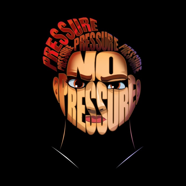 No Pressure by amodesigns