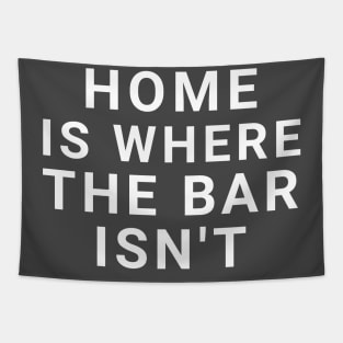 Home is where the bar isn't Tapestry