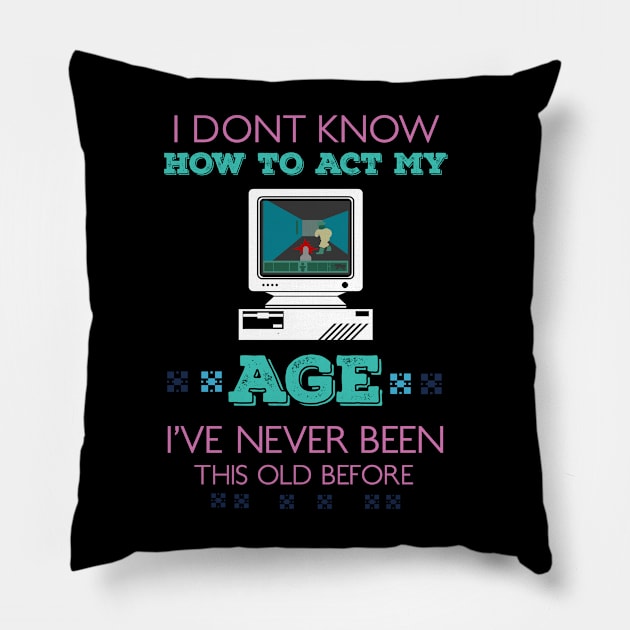 i dont know how to act my age i've never been this old before RE:COLOR 04 Pillow by HCreatives