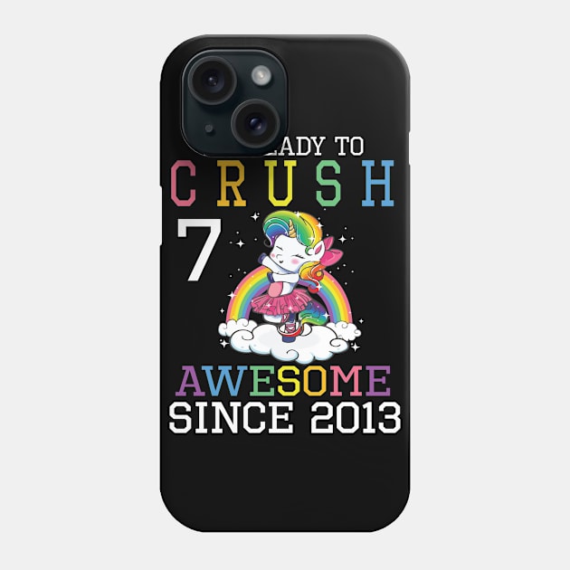 I'm Ready To Crush 7 Years Awesome Since 2013 Happy Birthday Birthday To Me Phone Case by bakhanh123