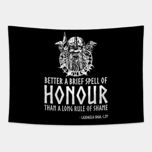 Viking Proverb - Better a brief spell of honor than a long rule of shame. Tapestry