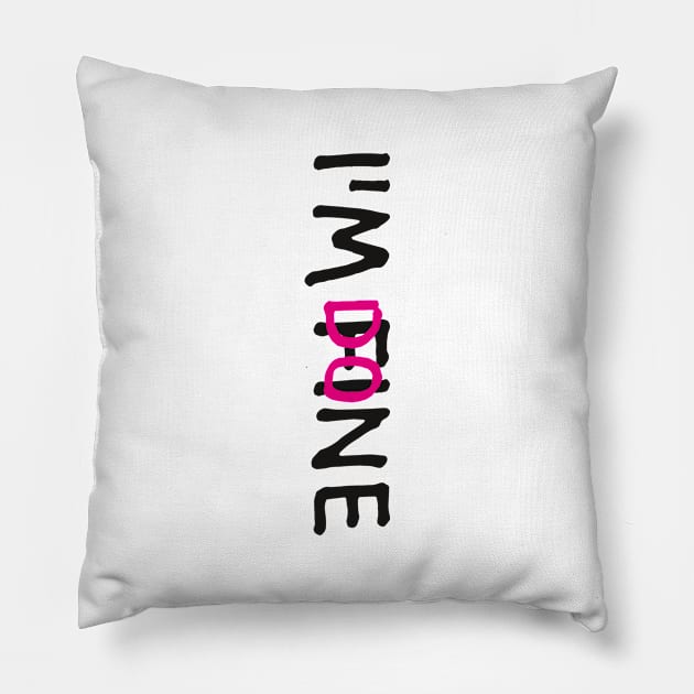 I'M FINE, I'M DONE (Funny Letter Print by INKYZONE) Pillow by Helen_graphic design