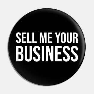 SELL ME YOUR BUSINESS Pin