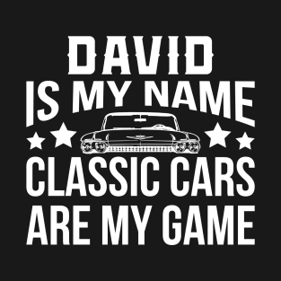 David Is My Name Classic Cars Are My Game T-Shirt