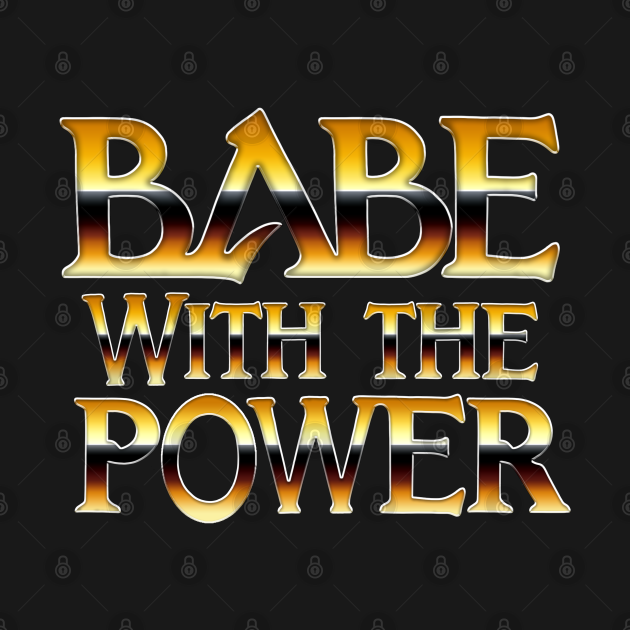 Disover babe with the power - Labyrinth Movie - T-Shirt