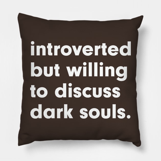 introverted but willing to discuss dark souls Pillow by StebopDesigns