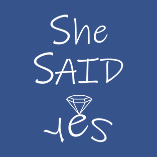 she said yes T-Shirt