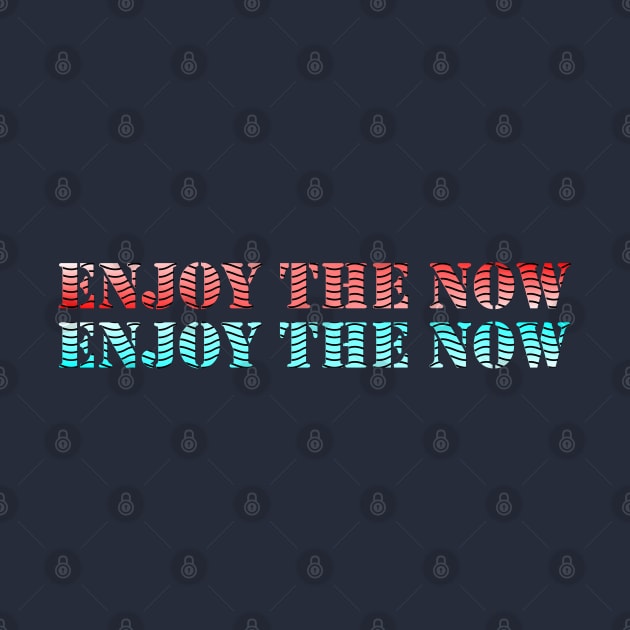 Enjoy The Now by Mitalie