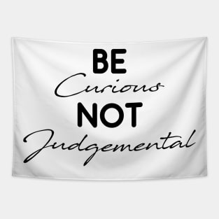 Be Curious Not Judgemental Motivation Inspirational Tapestry