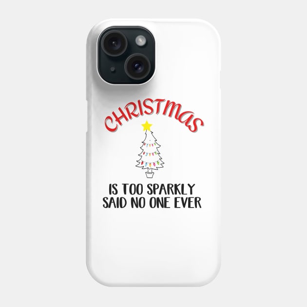 Christmas Is Too Sparkly, May Your Christmas Sparkle Phone Case by Cor Designs