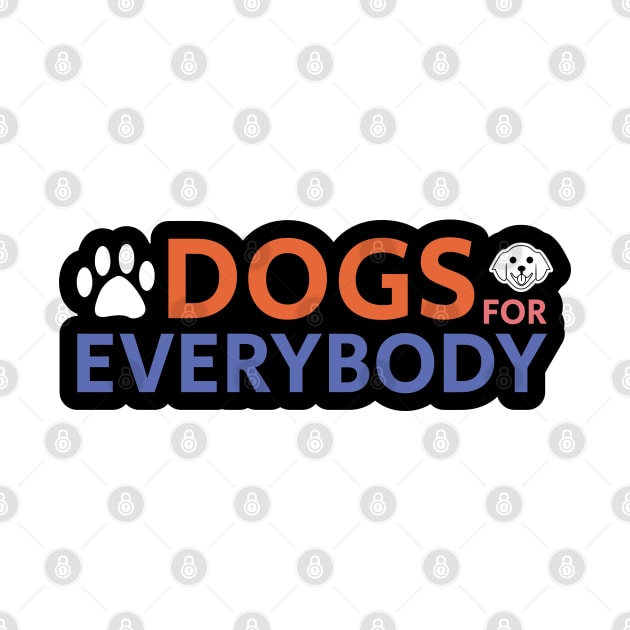 Dogs For Everybody by kindacoolbutnotreally