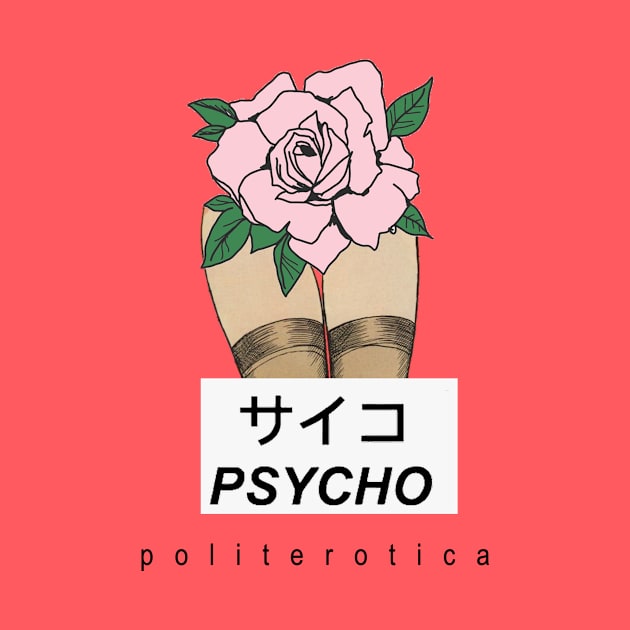 Politerotica Merch "Psycho" by politerotica