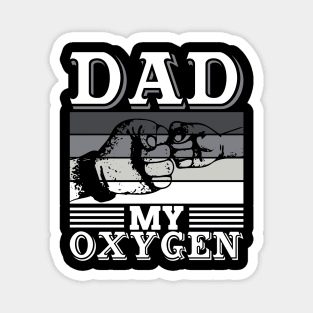 DAD-MY-OXYGEN Magnet