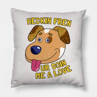 Heckin Fren Pillow