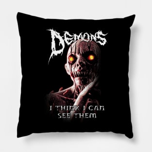 Demons! I Think I can See Them! Pillow