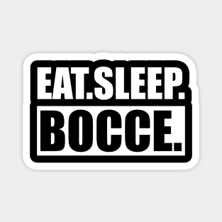 Bocce - Eat Sleep Bocce Magnet