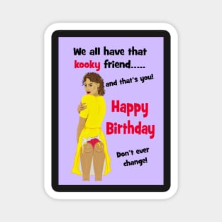 Kooky friend birthday! Magnet